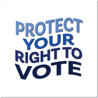 Protect Your Right to Vote Posters and Art